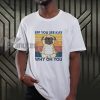 Eff you see kay why oh you T-shirt