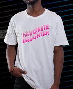 Favorite daughter tshirt