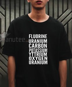 Fluorine uranium carbon potassium yttrium oxygen uranium T-shirt