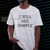 I will not comply T shirt