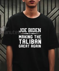 Joe Biden Making the Taliban grean again T-shirt