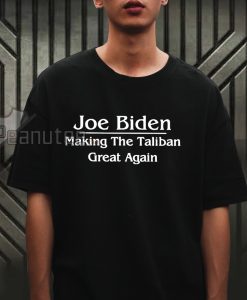 Joe Biden Making the Taliban great again T-shirt