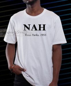 Nah Rosa Parks 1955 T-Shirt