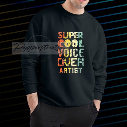 Super cool voice over artist Sweatshirt