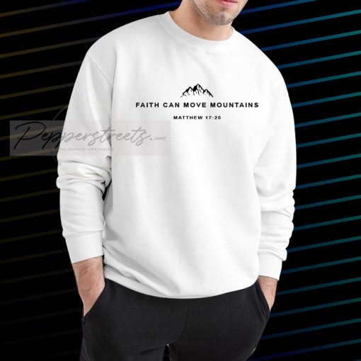 faith can move mountains Sweatshirt