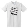 1 Tequila 2 Tequila 3 Tequila Floor T shirt NF