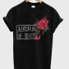 Aeroplane Of Idiot Rose T shirt NF