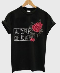 Aeroplane Of Idiot Rose T shirt NF
