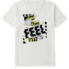 Can you feel it t shirt NF