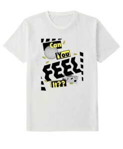 Can you feel it t shirt NF