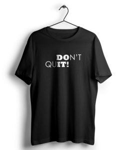 Dont Quit t shirt NF