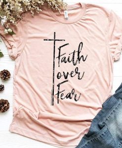 Faith Over Fear t shirt NF