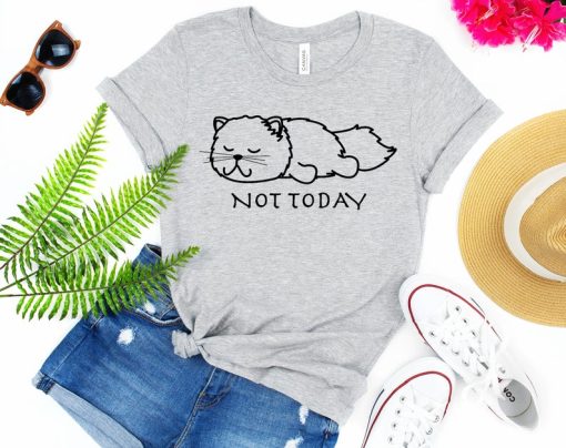 Funny Cat Not Today T Shirt NF