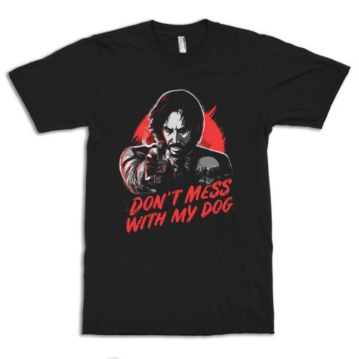 Keanu Reeves Dont Mess With My Dog T-Shirt NF