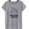 ponies forever T shirt NF