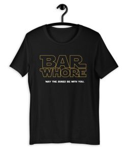 Bar Whore Unisex T-Shirt NF