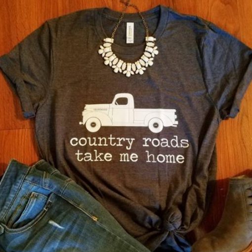 Country Roads Take Me Home shirt farm truck t shirt NF