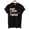 Eat Sleep You Died Repeat t shirt NF