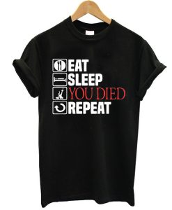 Eat Sleep You Died Repeat t shirt NF