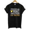 Friends Who Disney Together t shirt NF