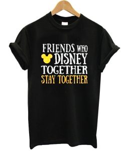 Friends Who Disney Together t shirt NF
