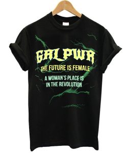 GRL PWR The Future Is Female A Woman’s Place Is In The Revolution t shirt NF