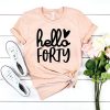 Hello Forty Birthday t shirt NF