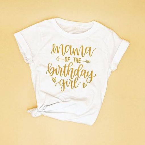 Mama Of The Birthday Girl t shirt NF