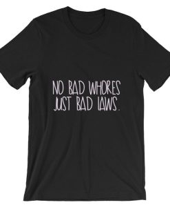No Bad Whores, Just Bad Laws Short-Sleeve T Shirt NF