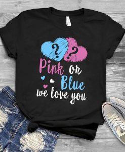 Pink or Blue We Love You t shirt NF