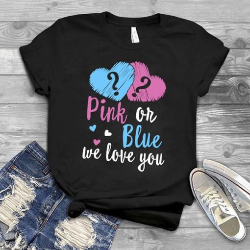 Pink or Blue We Love You t shirt NF