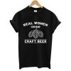 Real Women Drink Craft Beer t shirt NF