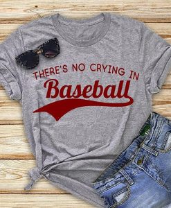 There is No Crying In Baseball t shirt NF