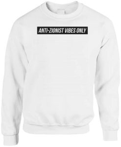 Anti Zionist Vibes Only Sweatshirt NF