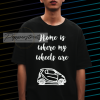 Home is Where My Wheels Are Tshirt NF