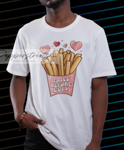 Fries before guys Valentine's Day Tshirt NF