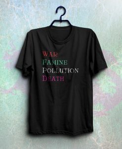 war famine pollution death t shirt NF