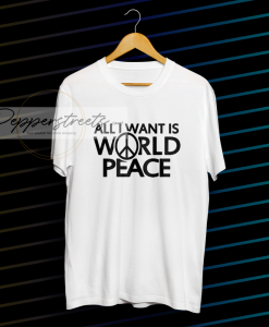 pep All I Want Is World Peace T-shirt