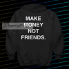 Make Money Not Friends Hoodie Back