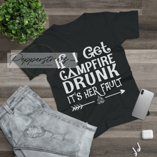 If I get campfire drunk it’s her fault camping outdoor T Shirt