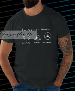 I'm simple woman like sunshine coffee and Mercedes T shirt