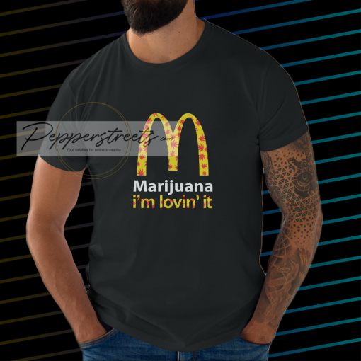 Marijuana I’m Lovin’ It McDonald’s t shirt