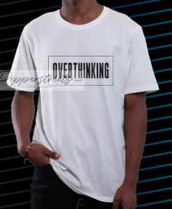 Overthinking t shirt