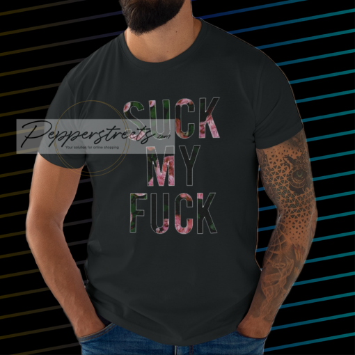 Suck My Fuck T Shirt