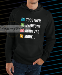 Together Everyone Achieves More HOODIE