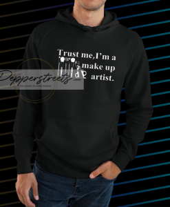 Trust me I'm a make up artist HOODIE