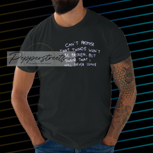 Can t promise that things won t be broken shirt