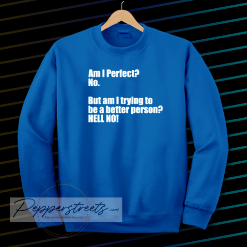 Am I Perfect sweatshirt