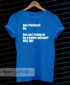 Am I Perfect t-shirt
