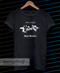 Bad Brains – Pay to Cum T-shirt